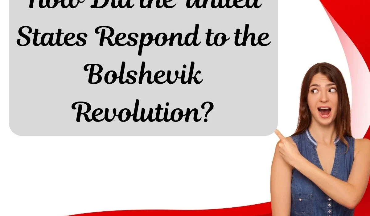 How Did the United States Respond to the Bolshevik Revolution