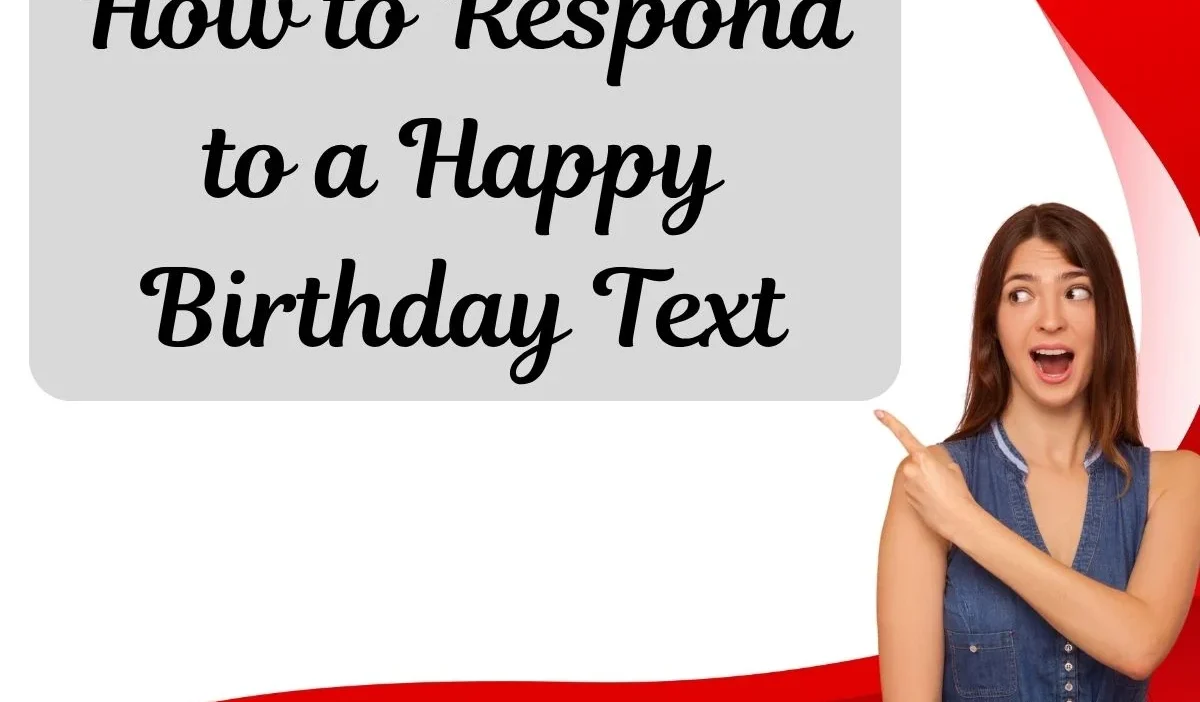 How to Respond to a Happy Birthday Text
