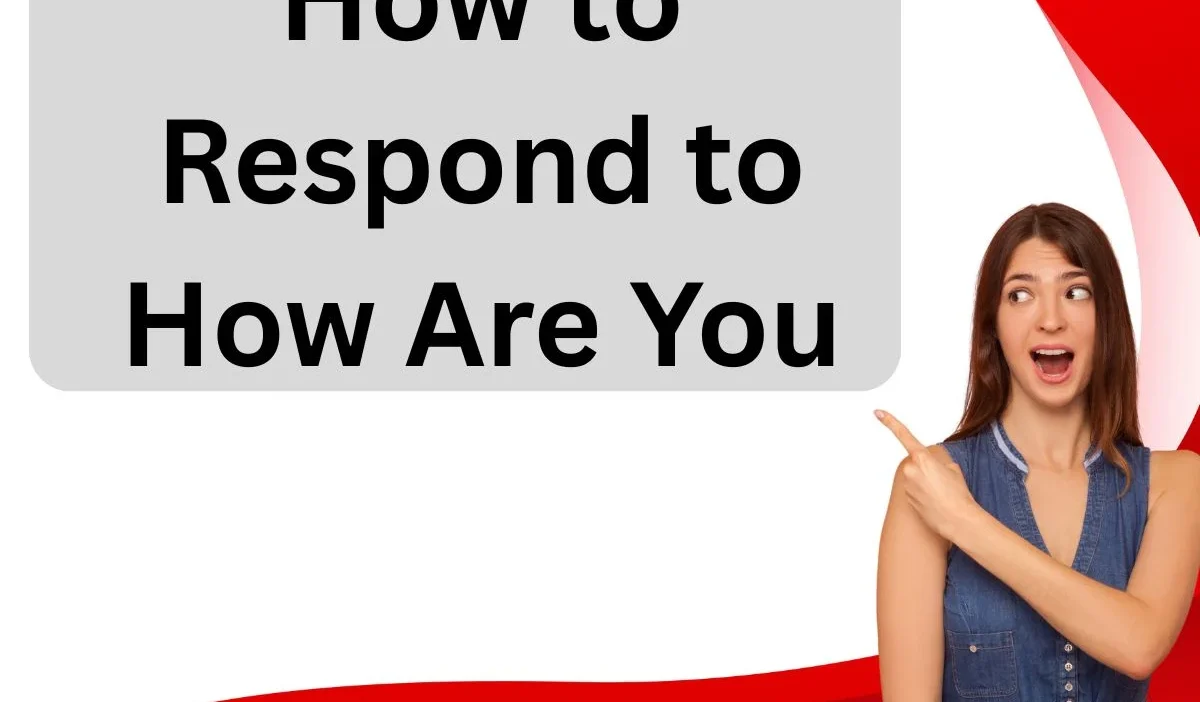 How to Respond to How Are You
