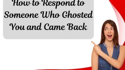 How to Respond to Someone Who Ghosted You and Came Back