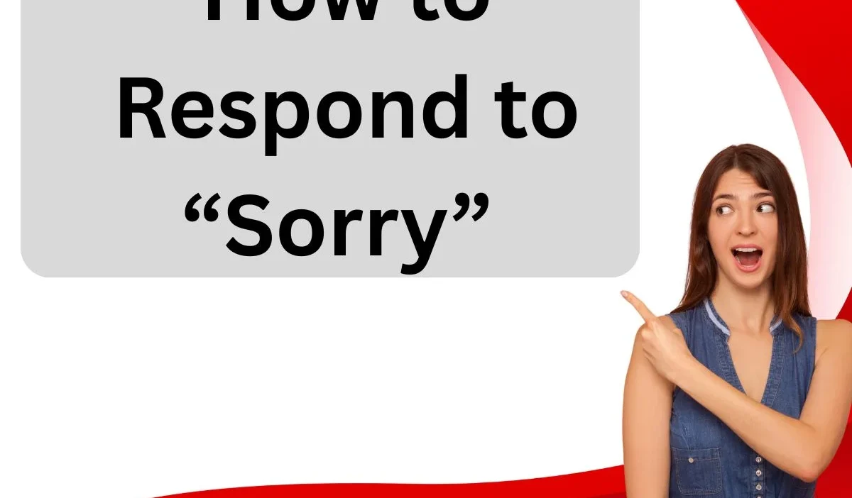 How to Respond to Sorry