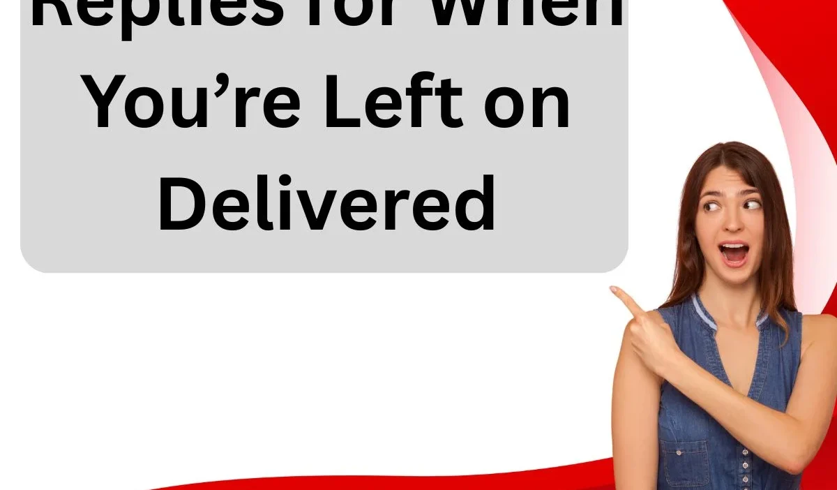 Replies for When You’re Left on Delivered