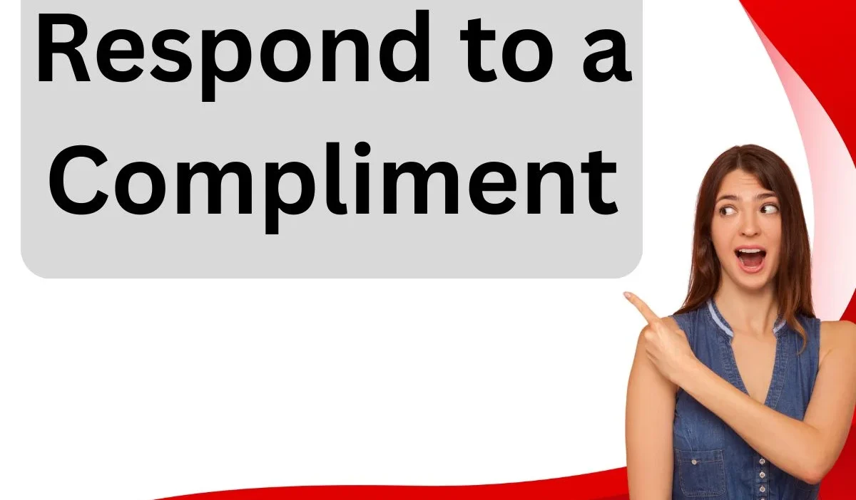 Respond to a Compliment