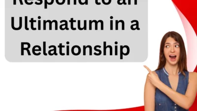 Respond to an Ultimatum in a Relationship