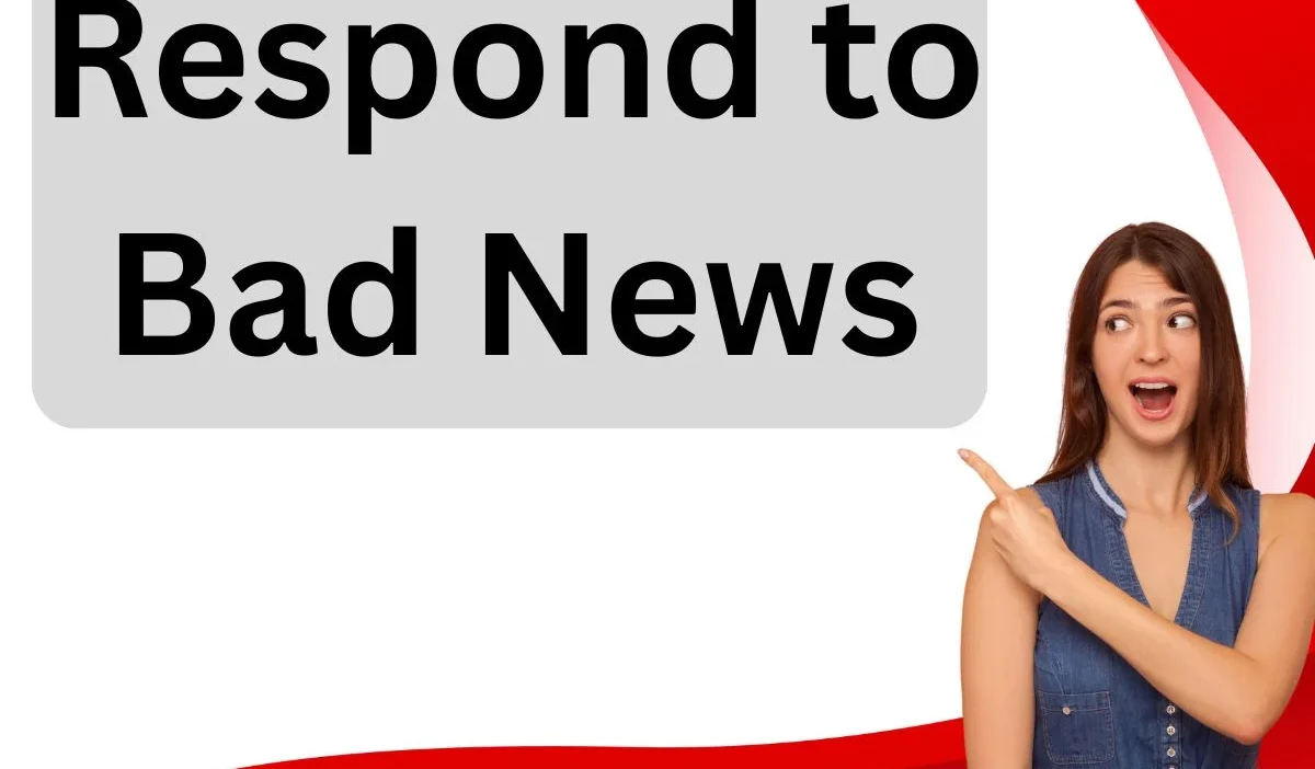 Respond to Bad News