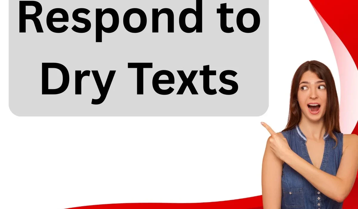 Respond to Dry Texts