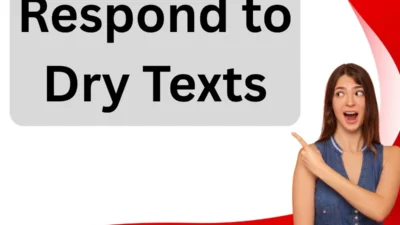Respond to Dry Texts