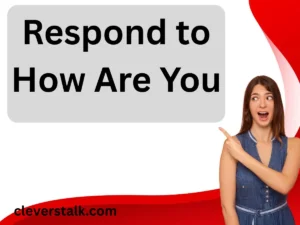 Respond to How Are You